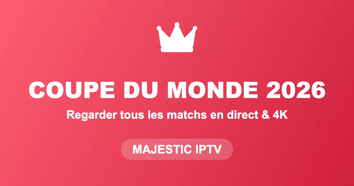 Regarder la Coupe du Monde 2026 en direct et en 4K avec Majestic IPTV
