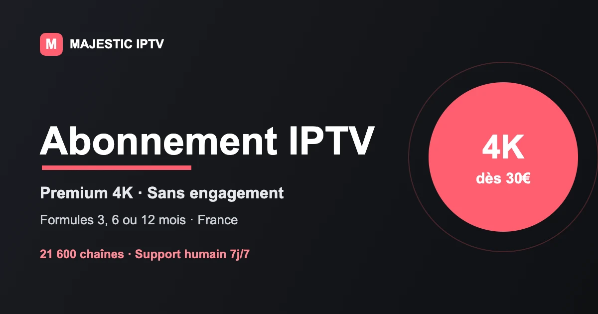 Abonnement IPTV 4K en France - Majestic IPTV