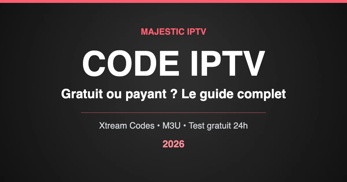 Code IPTV gratuit ou payant - guide complet Majestic IPTV