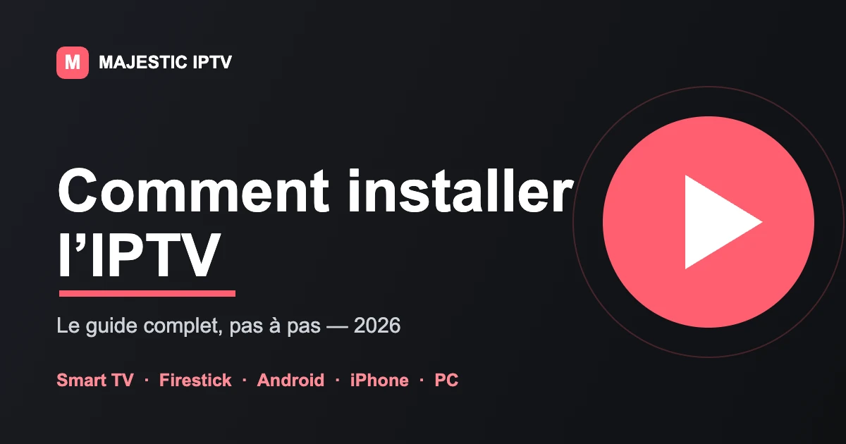 Comment installer IPTV sur tous vos appareils - guide Majestic IPTV