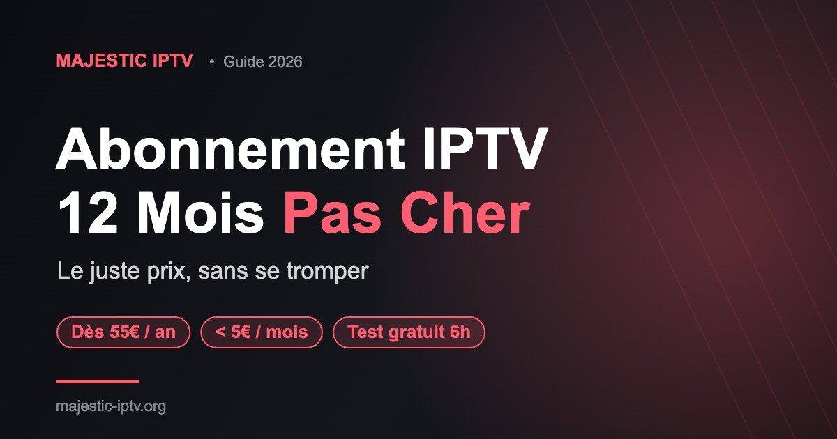 Abonnement IPTV 12 Mois Pas Cher : le Guide Essentiel 2026