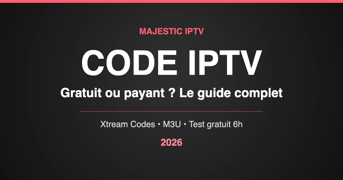 Code IPTV gratuit ou payant - guide complet Majestic IPTV